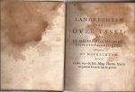  - Landregt van Over-isel. Landrechten van Over-Yssel, met de nadere reglementen, resolutien en ampliatien, mitsgaders de hofrechten. Door Ordre van de Ed: Mog: Heeren Staten van gemelte Provincie daar by gedrukt