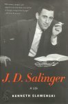Kenneth Slawenski - J. D. Salinger A Life