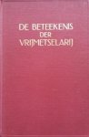 Wilmshurst, W.L. ; geautoriseerde vert. [uit het Engels] - De beteekenis der Vrijmetselarij