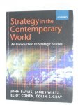 Baylis, John & Wirtz, James & Cohen, Eliot & Gray, Colin S. - Strategy in the Contemporary World. An Introduction to Strategic Studies