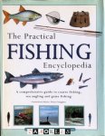Tony Miles, Martin Ford, Peter Gathercole - The Practical Fishing Encyclopedia. A Comprehensive Guide to Coarse Fishing, Sea Angling and Game Fishing