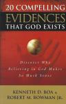 Boa, Kenneth D., Bowman, Robert M., Jr. - 20 Compelling Evidences That God Exists / Discover Why Believing In God Makes So Much Sense