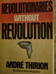 Anderé Thirion - Revolutionaries without Revolution