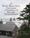Tapper, Joan - The Most Beautiful Villages and Towns of the Pacific Northwest