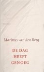 Berg, Marinus van den. - De dag heeft genoeg