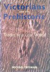Freeman, Michael - Victorians and the Prehistoric: Tracks to a Lost World