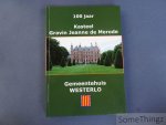 Georges Van Asten, Jef Thys en Rudi Ryken. - 100 jaar Kasteel gravin Jeanne de Merode, nu gemeentehuis van Westerlo.