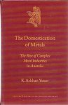 YENER, K. Aslihan - The Domestication of Metals. The Rise of Complex Metal Industries in Anatolia.