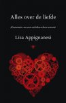 Lisa Appignanesi 33764 - Alles over de liefde Anatomie van een onbeheersbare emotie
