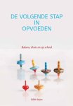 Edith Steijns - De volgende stap in opvoeden balans, thuis en op school