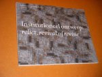 Sijmonds, Dirk e.a. - Institutioneel Ontwerp: Relict, Revival of Revisie