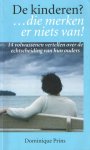 Prins, Dominique - De kinderen? ? die merken er niets van ! 14 volwassenen vertellen over de echtscheiding van hun ouders Prins, Dominique - De kinderen? ? die merken er niets van ! 14 volwassenen vertellen over de echtscheiding van hun ouders