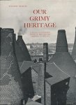 Pickles, Walter - Our Grimy Heritage. A Fully Illustrated Study of the Factory Chimney in Britain