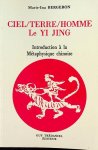 Bergeron, Marie-Ina - Ciel/Terre/Homme. Le Yi Jing. Introduction à la Métaphysique chinoise