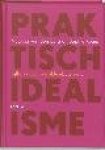BERG, NATASJA VAN DEN & SOPHIE KOERS - Praktisch Idealisme. Handboek voor de beginnende wereldverbeteraar. 3e geheel herziene druk.