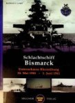 Geiger, J - Schlactschiff Bismarck, Unternehmen Rheinubung 18. Mai 1941- 1. Juni 1941