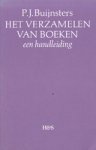 Buijnsters, P.J. - Het verzamelen van boeken. Een handleiding.
