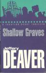 Deaver, Jeffery - Shallow Graves - A Location Scout thriller.