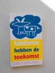 DECKERS, DAPHNE (E.A.), - Kinderen hebben de toekomst. Een kijk op de toekomst door grote en kleine schrijvers.