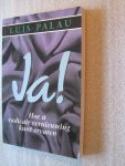 Palau, Luis - Ja! / hoe u radicale vernieuwing kunt ervaren