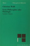 WOLFF, C. - Erste Philosophie oder Ontologie. Nach wissenschaftlicher Methode behandelt, in der die Prinzipien der gesamten menschlichen Erkenntnis enthalten sind. $$ 1-78. Übersetzt und herausgegeben von Dirk Effertz. Lateinisch-Deutsch.