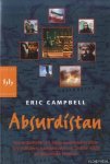 Campbell, Eric - Absurdistan. Een historische reis langs moslimterroristen, Sovietdealers, haremhouders en andere wilde en gevaarlijke plaatsen Campbell, Eric - Absurdistan. Een historische reis langs moslimterroristen, Sovietdealers, haremhouders en andere wilde en gevaarlijke plaatsen