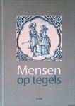 Vrij, A. - Mensen op tegels: dagelijkse taferelen in de 17de eeuw