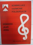 Danneels, Pol & Karel - Koninklijke Harmonie Poldergalm. Honderd jaar jong. 1876-1877 - 1976-1977.