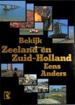 Huijssoon, Ton - Bekijk Zeeland en Zuid-Holland eens anders