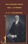 Kohlbrugge, Dr. H.F. - Kohlbrugge, Dr. H.F.-God is eeuwig trouw, deel 1, 84 Preken (nieuw)