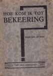 Johannes de Heer - Hoe kom ik tot bekeering?