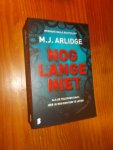 ARLIDGE, M.J., - Nog lange niet.