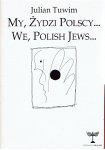 TUWIM, Julian - My, Zydzi Polscy... / We, Polish Jews...