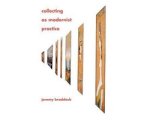 Jeremy Braddock - Collecting as Modernist Practice