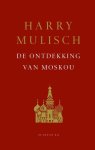 Harry Mulisch - De ontdekking van Moskou