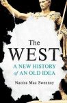 Naoise Mac Sweeney - The west a new history of an old idea Naoise Mac Sweeney - The west a new history of an old idea