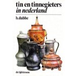 B. Dubbe - Tin en Tinnegieters in Nederland