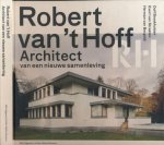 Broekhuizen, Dolf, Evert van Straaten, Herman van Bergeijk (red.) - Robert van 't Hoff: Architect van een nieuwe samenleving