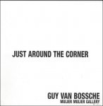 Lambrecht, Luk / Catalogue; - Guy Van Bossche : Just around the corner
