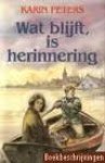 Peters, Karin - Wat Blijft, Is Herinnering
