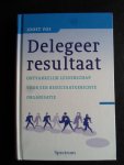 Vos, Joost - Delegeer resultaat, Ontvankelijk leiderschap voor een resultaatgerichte organisatie Vos, Joost - Delegeer resultaat, Ontvankelijk leiderschap voor een resultaatgerichte organisatie