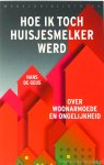 GEUS, H. DE - Hoe ik toch huisjesmelker werd. Over woonarmoede en ongelijkheid.