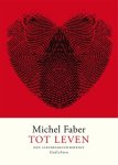 Michel Faber - (1) Tot Leven