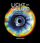 Valeur, Bernard - Licht en geluid. Samenspel van twee natuurkundige fenomenen.