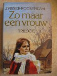 Visser-Roosendaal, J. - Zo maar een vrouw trilogie / druk 1