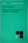 Kant, Immanuel - Prolegomena zu einer jeden künftigen Metaphysik, die als Wissenschaft wird auftreten können