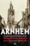 Middlebrook, Martin - Arnhem / ooggetuigenverslagen van de Slag om Arnhem