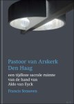 STRAUVEN, Francis - Pastoor van Arskerk, Den Haag. Een tijdloze sacrale ruimte van de hand van Aldo van Eyck