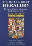 Foster, Joseph - The Dictionary of Hearaldry - Feudal Coats of Arms and Pedigrees