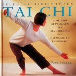 Tucker , Paul . [ ISBN 9789903184253 ] 2618 - Tai Chi . ( Vloeiende bewegingen ter bevordering van harmonie en evenwicht . ) Hoe u de oeroude kunst van de Tai Chi kunt gebruiken voor een goede gezondheid souplesse en een gevoel van welbevinden   Klassieke oefeningen reeksen bewegingen die -